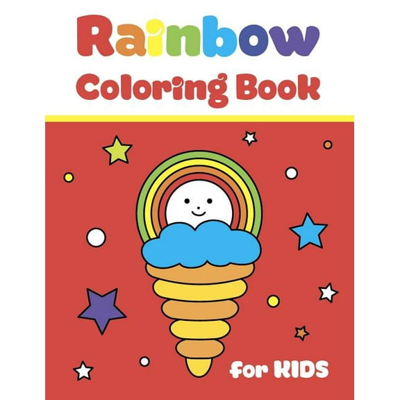 Rainbow Coloring Book for Kids: Simple and Big Pictures with Cute Fun Clouds, Flowers and Sun for Children Ages 2-7. for Home and School Use