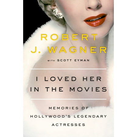 I Loved Her in the Movies : Memories of Hollywood's Legendary (Best Sexy Hollywood Actress)