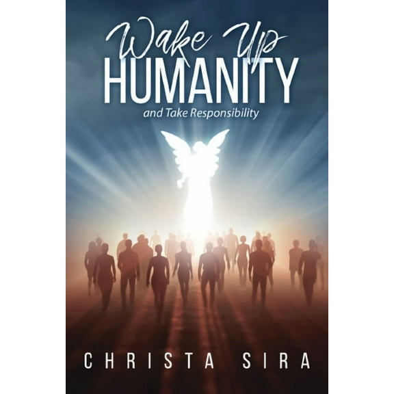 Wake Up Humanity: And take Responsibility, (Paperback)