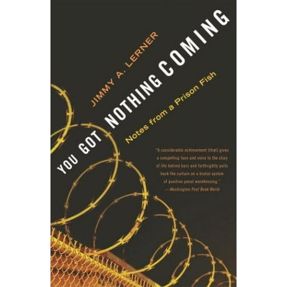 Pre-Owned You Got Nothing Coming : Notes from a Prison Fish 9780767909198