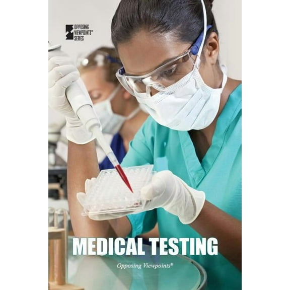 Opposing Viewpoints Medical Testing, (Paperback)