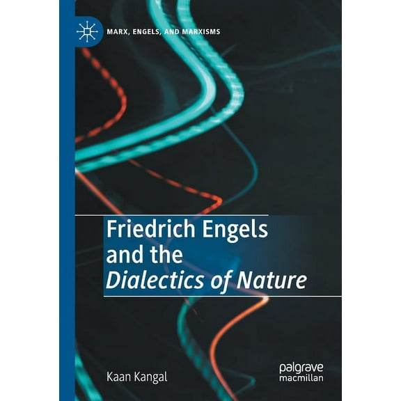 Marx, Engels, and Marxisms Friedrich Engels and the Dialectics of Nature, (Paperback)