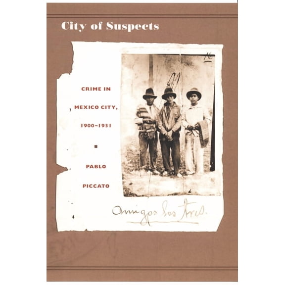 City of Suspects: Crime in Mexico City, 1900-1931, (Paperback)