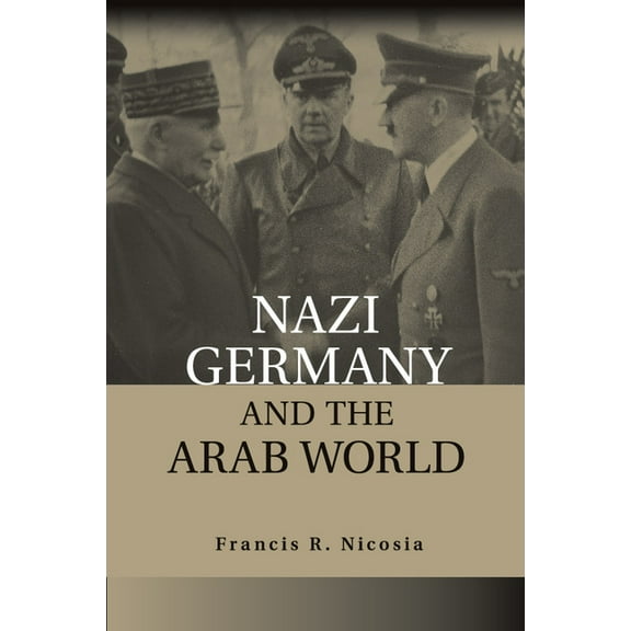 Nazi Germany and the Arab World, (Paperback)