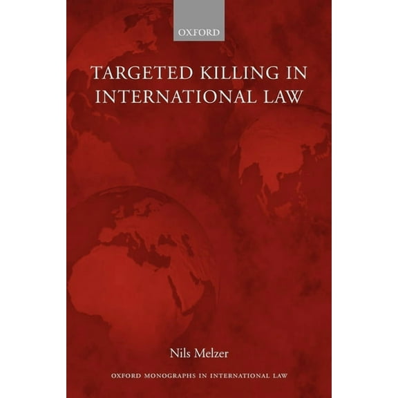 Oxford Monographs in International Law Targeted Killing in International Law (Paperback), (Paperback)