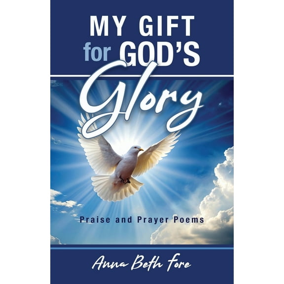 My Gift for God's Glory: Praise and Prayer Poems, (Paperback)