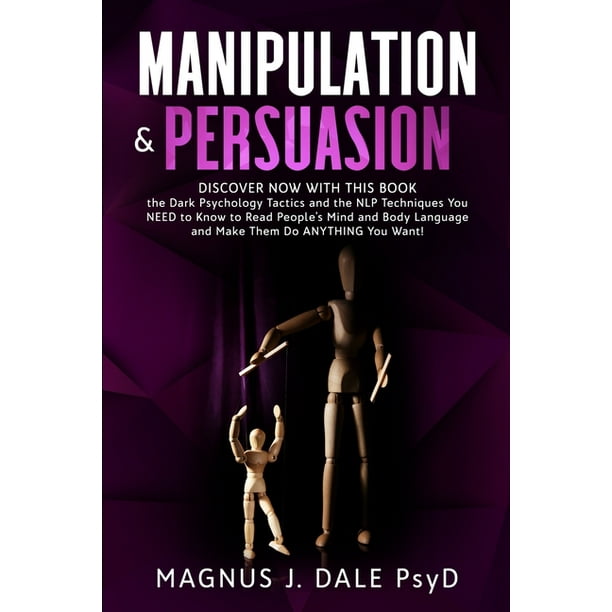 Manipulation & Persuasion Discover NOW with This Book the Dark