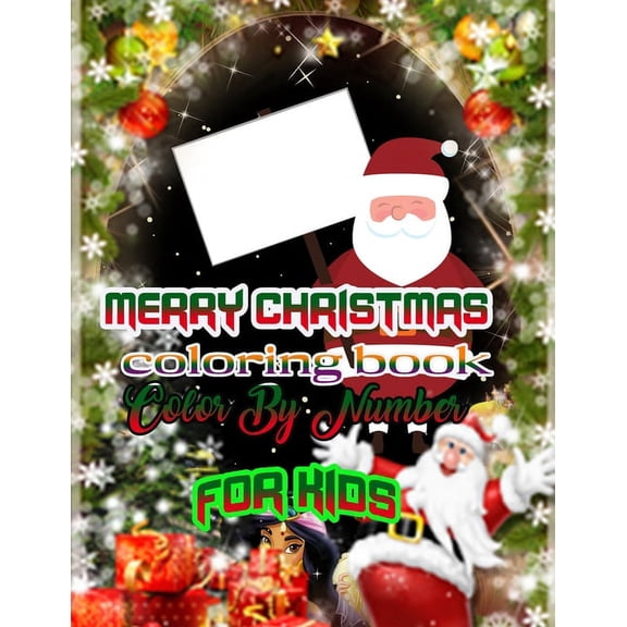 Merry Christmas coloring book Color By Number for kids : a beautiful colouring book with Christmas Color By Number for Children, boy, girls, kids Ages 2-4,3-5,4-8 (Paperback)