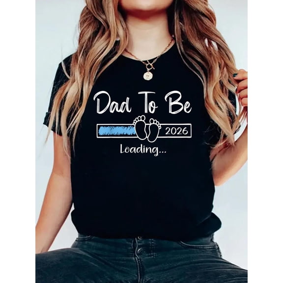 Dad to Be 2026 Promoted to Daddy Soon to Be New Dad T-Shirt Graphic Tee summer Tops For Women Round Neck Fashion Cotton shirts