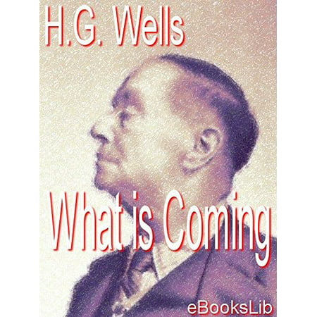What is Coming - A Forecast of Things after the War -