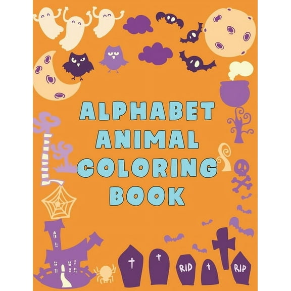 Alphabet Animal Coloring Book: Alphabet Animal Coloring Book, Alphabet Coloring