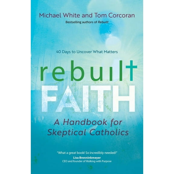 Rebuilt Parish Book Rebuilt Faith: A Handbook for Skeptical Catholics, (Paperback)