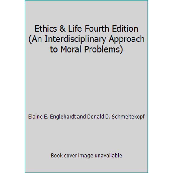Pre-Owned Ethics & Life Fourth Edition (An Interdisciplinary Approach to Moral Problems) (Paperback) 0078039169 9780078039164