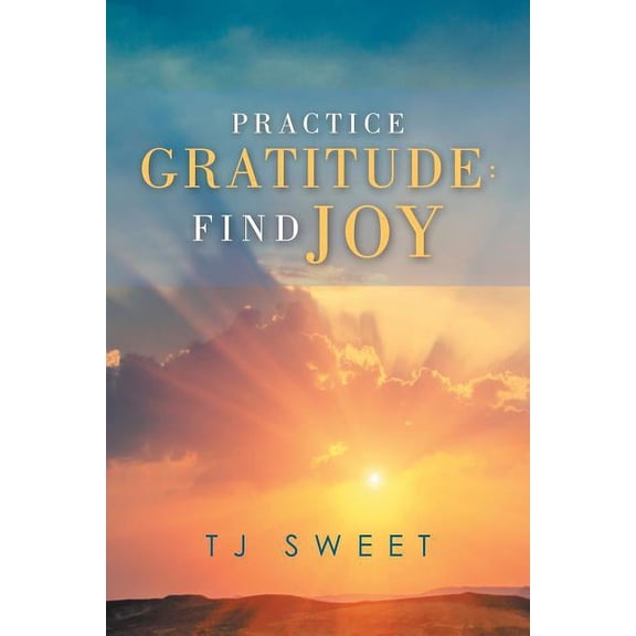Practice Gratitude: Find Joy (Paperback)