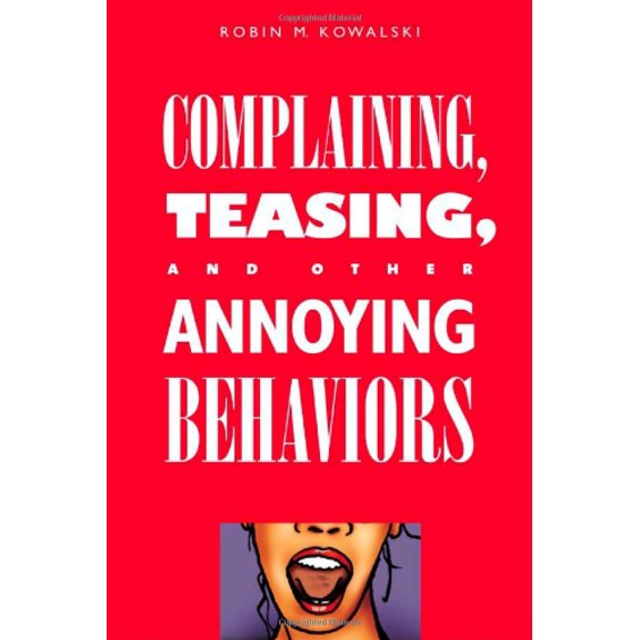 Pre-Owned Complaining, Teasing, and Other Annoying Behaviors (Hardcover) 0300099711 9780300099713