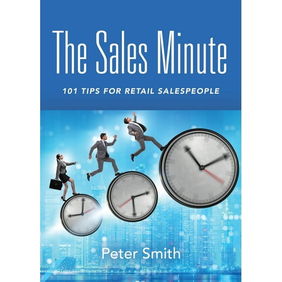 The Sales Minute: 101 Tips for Retail Salespeople, (Paperback)