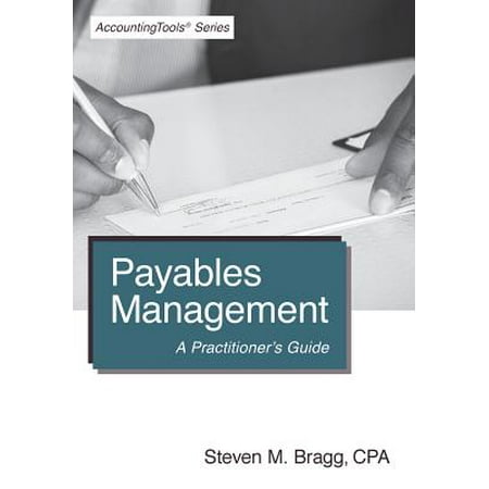 Payables Management A Practitioner S Guide Walmart Com