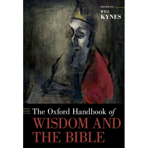 Oxford Handbooks The Oxford Handbook of Wisdom and the Bible, (Hardcover)