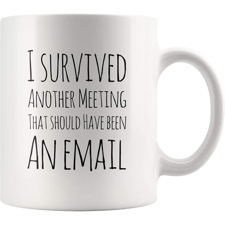 Office Mug I Survived Another Meeting That Should Have Been Email 11oz Novelty Mug