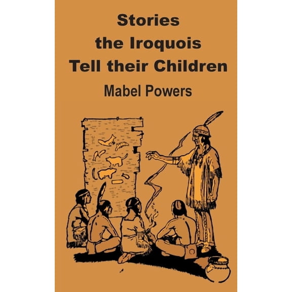 Stories the Iroquois Tell Their Children (Paperback)