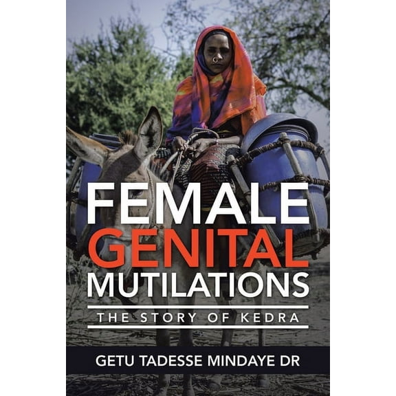 Female Genital Mutilations: The Story of Kedra (Paperback) by Getu Tadesse Mindaye