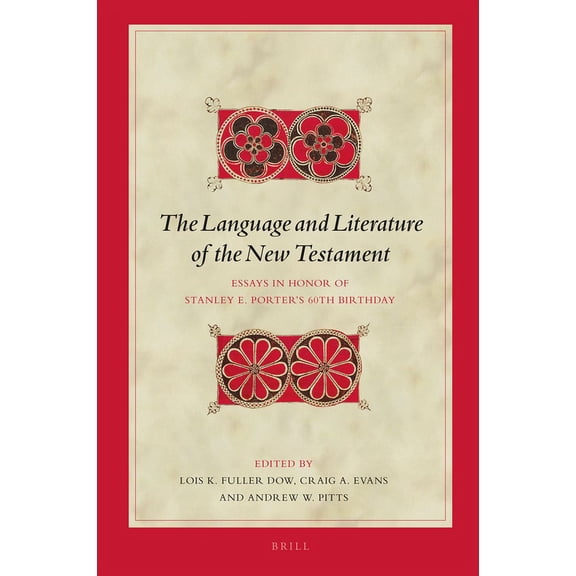 Biblical Interpretation The Language and Literature of the New Testament: Essays in Honor of Stanley E. Porter's 60th Birthday, Book 150, (Hardcover)