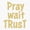 1pcs, variant on Pray Wait Trust – Christian Inspirational Quotes & Scripture Art Sticker