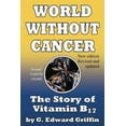 thumbnail image 1 of New World Without Cancer; The Story Of Vitamin B17 By G. Edward Gryphon, 1 of 3