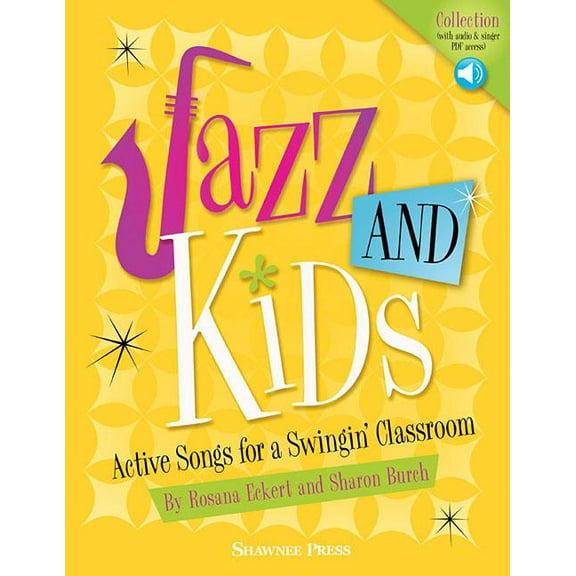 Jazz AND Kids: Active Songs for a Swingin Classroom
