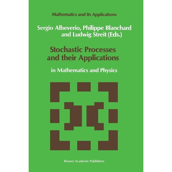 Mathematics and Its Applications Stochastic Processes and Their Applications: In Mathematics and Physics, Book 61, (Paperback)