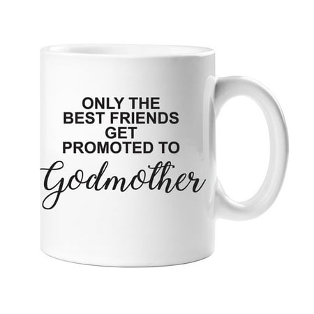 Only Best Friends Get Promoted To Godmother Coffee