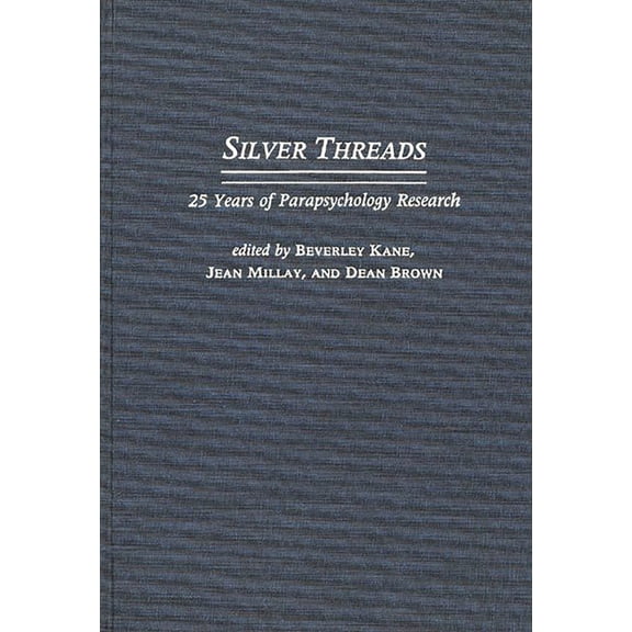 Silver Threads: 25 Years of Parapsychology Research, (Hardcover)