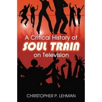 A Critical History of Soul Train on Television (Paperback)