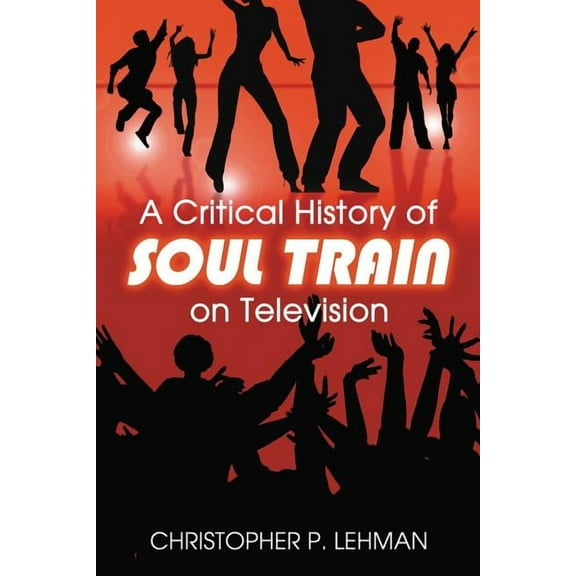 A Critical History of Soul Train on Television (Paperback)