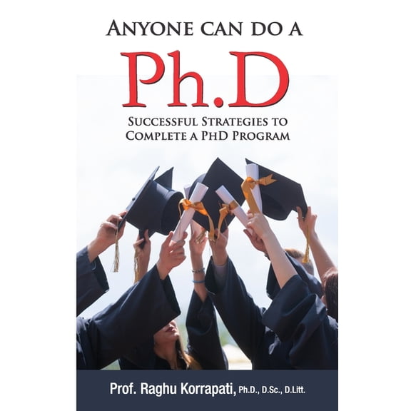 Anyone Can Do A Ph.D: Successful Strategies To Complete A Ph.D Program, (Paperback)