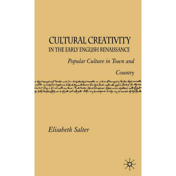 Cultural Creativity in the Early English Renaissance: Popular Culture in Town and Country, (Hardcover)