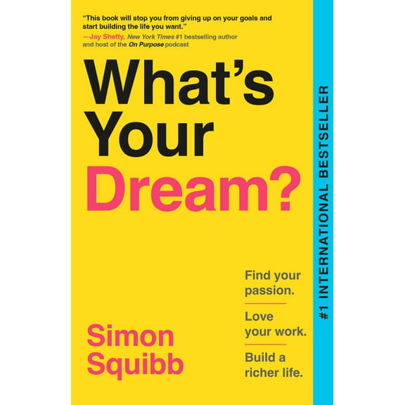 What's Your Dream?: Find Your Passion. Love Your Work. Build a Richer Life., (Paperback)