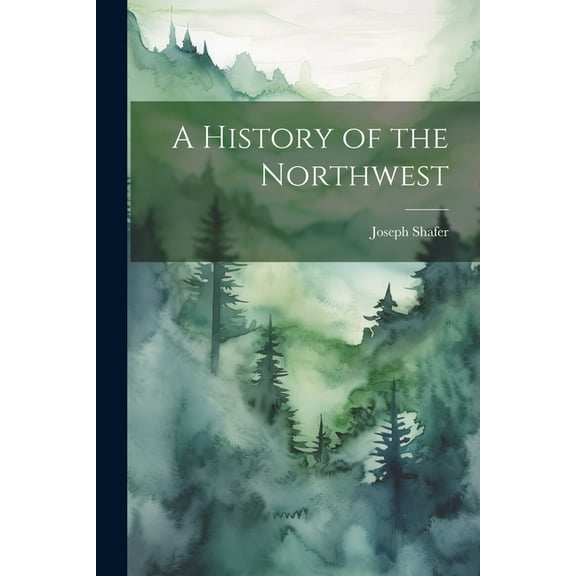 A History of the Northwest (Paperback)