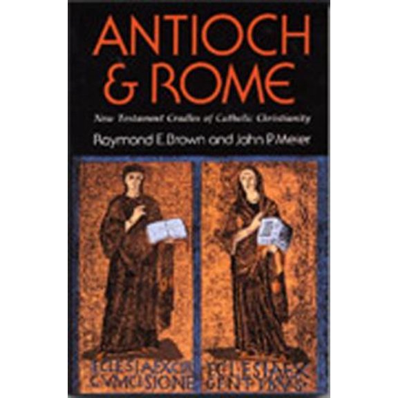 Pre-Owned Antioch & Rome: New Testament Cradles of Catholic Christianity (Paperback) 0809125323 9780809125326