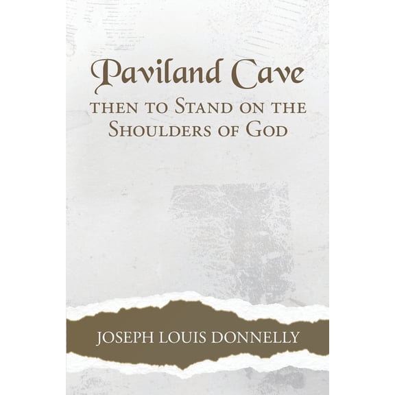 Paviland Cave: Then To Stand On The Shoulders Of God, (Paperback)