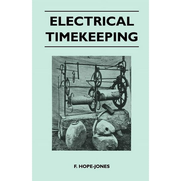 Electrical Timekeeping, (Paperback)
