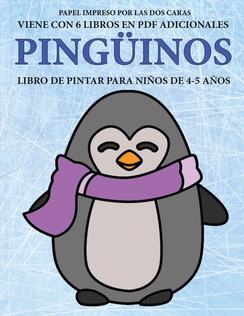 Libro De Pintar Para Ninos De 4 5 Anos Libro De Pintar Para Ninos De 4 5 Anos Pinguinos Este Libro Tiene 40 Paginas Para Colorear Sin Estres Para Reducir La Frustracion Y Mejorar