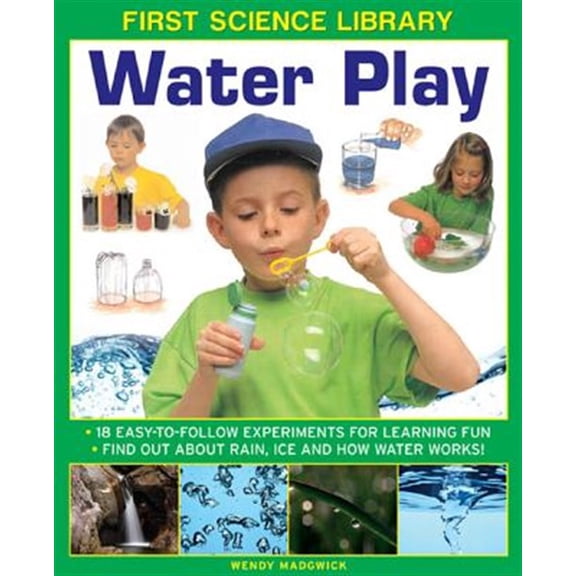 Pre-Owned First Science Library: Water Play : 18 Easy-To Follow Experiments For Learning Fun; Find Out About Rain, Ice and How Water Works! (Hardcover)