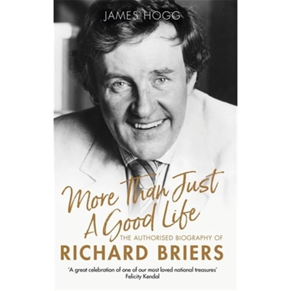 Pre-Owned More Than Just a Good Life: The Authorised Biography of Richard Briers (Paperback)
