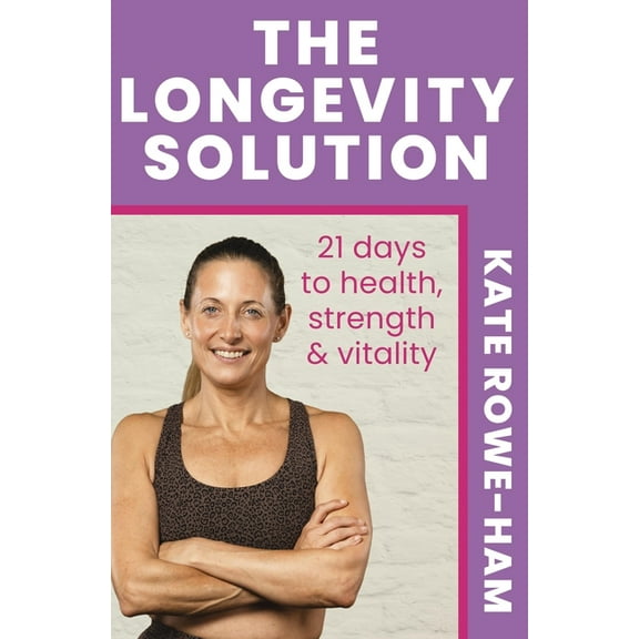 The Longevity Solution: 21 Days to Health, Strength & Vitality, (Paperback)