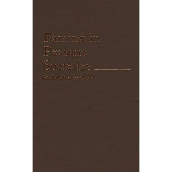 Contributions in Economics and Economic  Famine in Peasant Societies, (Hardcover)