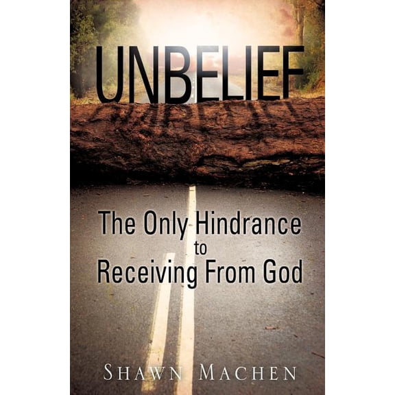 Unbelief The Only Hindrance to Receiving From God, (Paperback)