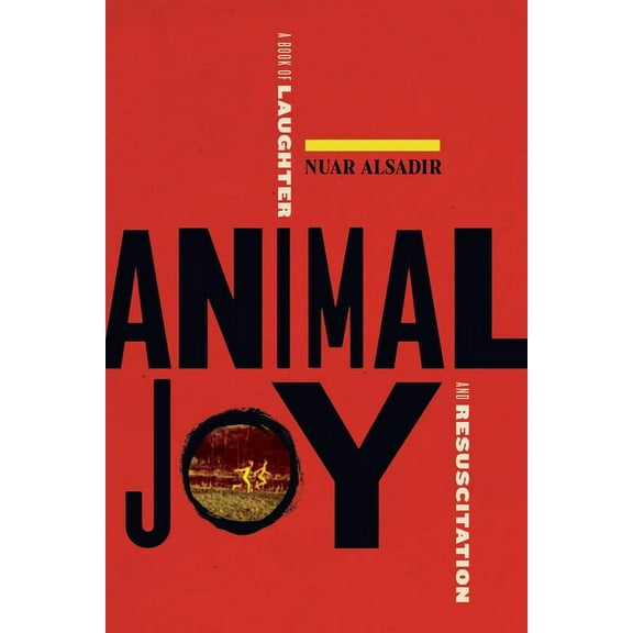 Animal Joy: A Book of Laughter and Resuscitation, (Paperback)