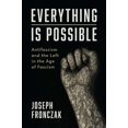 thumbnail image 1 of Pre-Owned Everything Is Possible: Antifascism and the Left in the Age of Fascism, 9780300251173, 0300251173, Hardcover,, 1 of 1