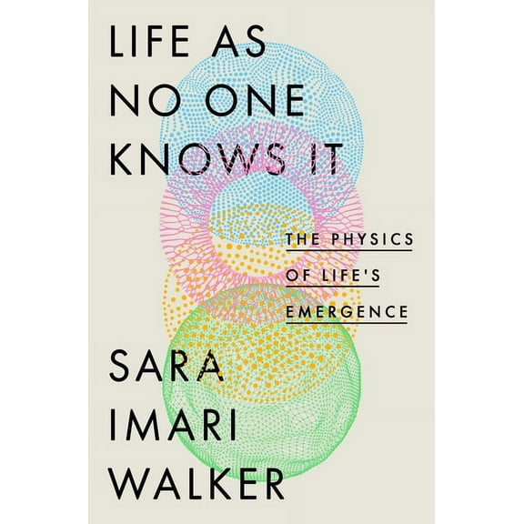 Life as No One Knows It: The Physics of Life's Emergence, (Hardcover)